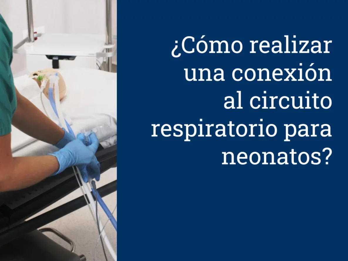 Cómo realizar una conexión al circuito respiratorio para neonatos