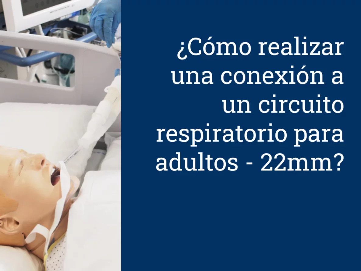 Cómo realizar una conexión a un circuito respiratorio para adultos - 22mm